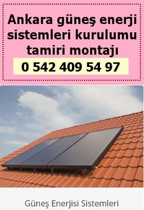 Ankara güneş enerji sistemleri tamiri montajı